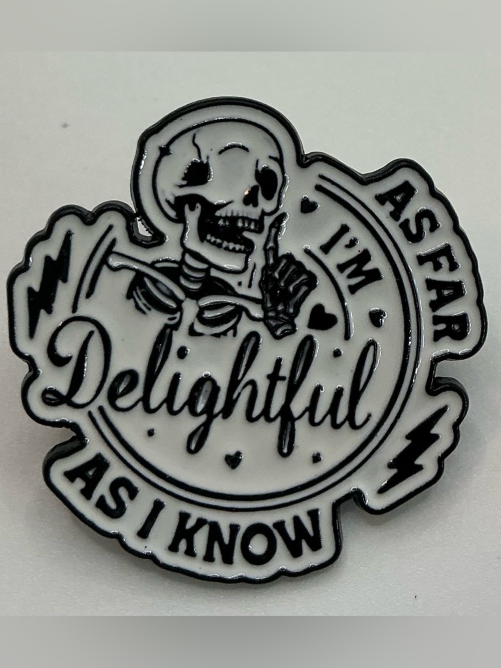 ENAMEL LAPEL PIN SKELETON AS FAR AS I KNOW I’M DELIGHTFUL